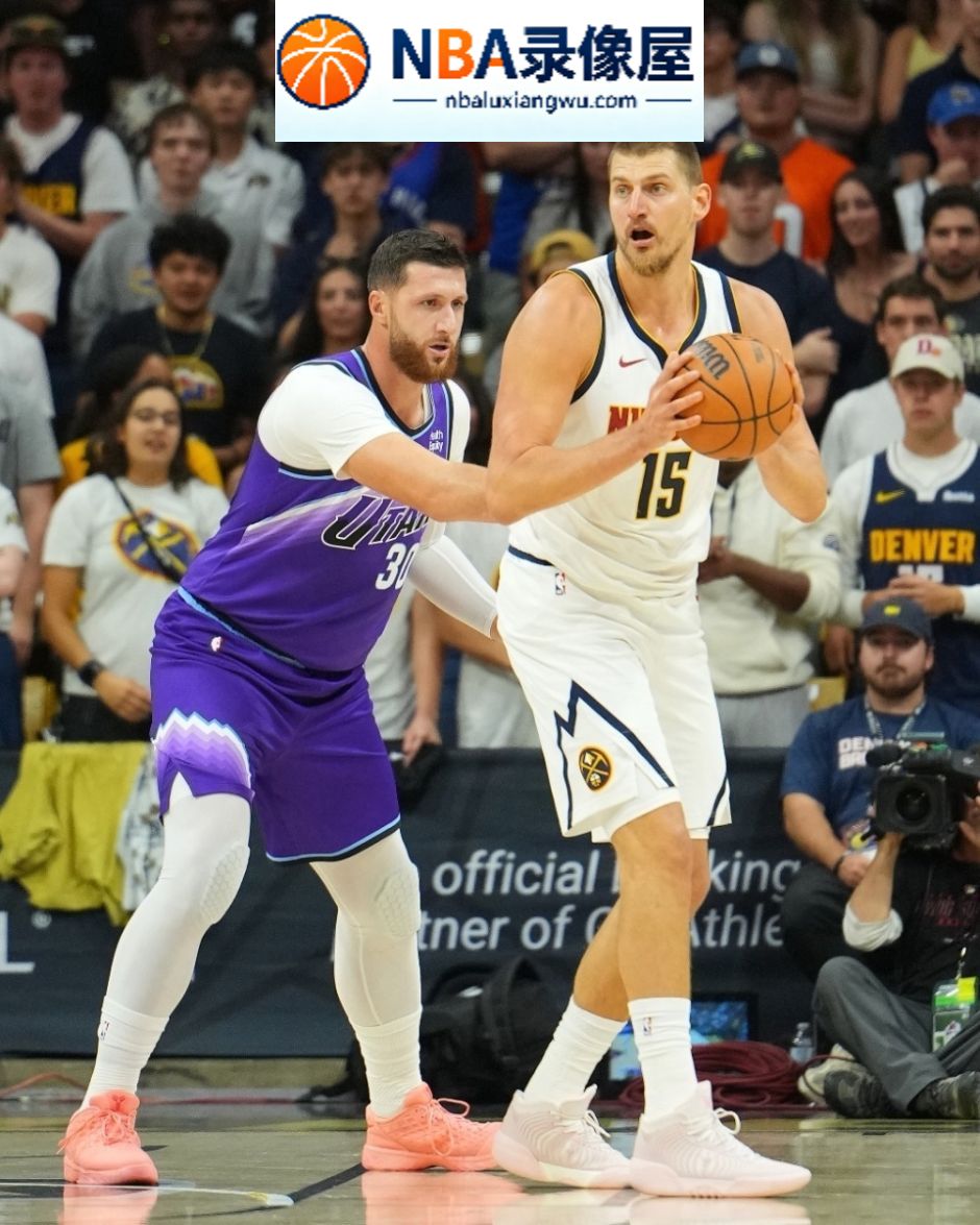 彼得森,掘金vs爵士直播,掘金对阵爵士直播,NBA季前赛,NBA季前赛直播,约基奇