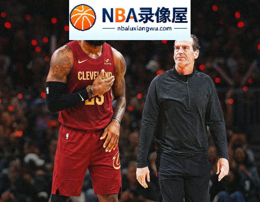 骑士对阵76人,骑士VS76人,肯尼·阿特金森,詹姆斯,骑士vs76人直播,骑士对阵76人直播