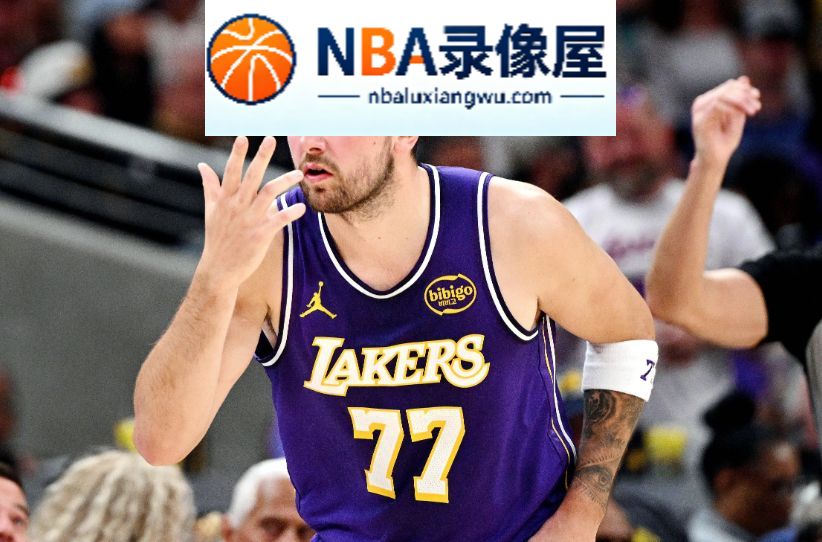 湖人vs爵士录像回放,湖人对阵爵士录像回放,里夫斯,东契奇,湖人vs爵士战报,湖人对阵爵士战报