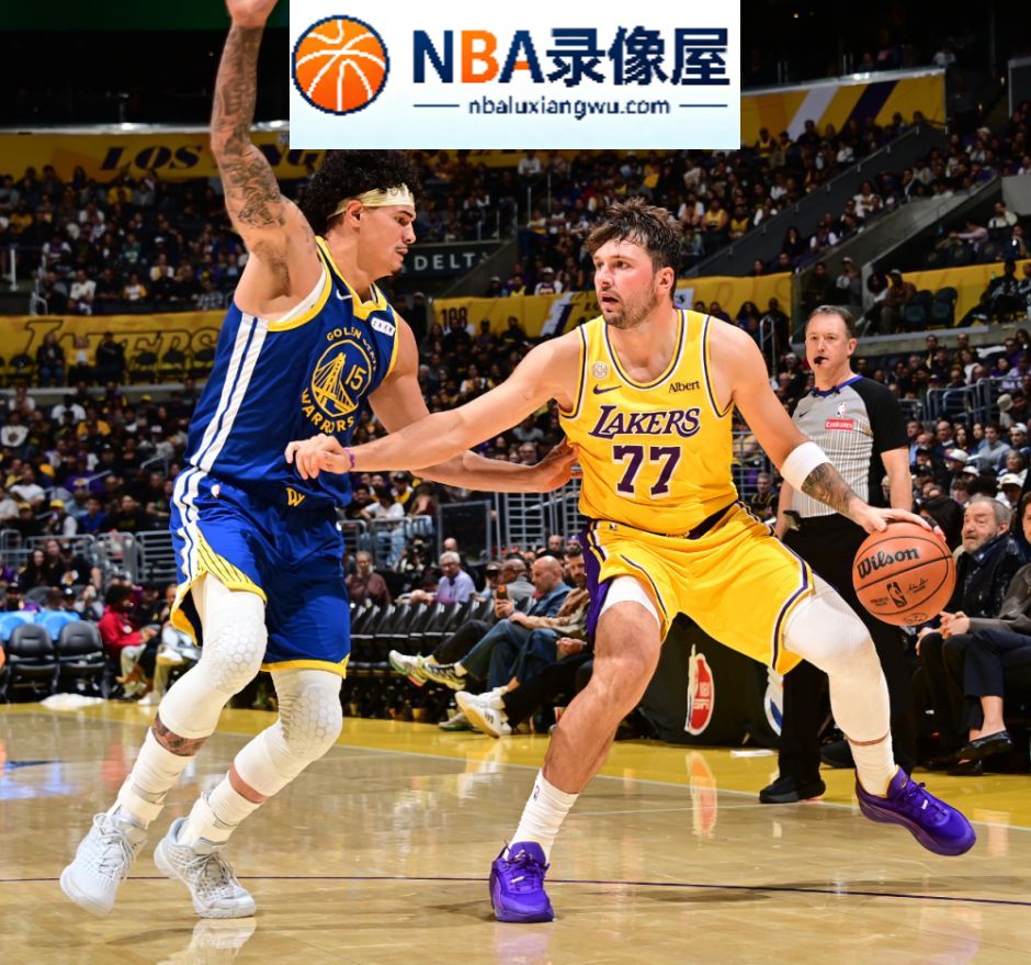 NBA常规赛,NBA常规赛战报,湖人VS勇士录像回放,湖人对阵勇士录像回放,湖人VS勇士战报,湖人对阵勇士战报,库里,东契奇,里夫斯,凯斯勒